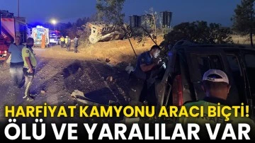 Harfiyat kamyonu aracı biçti! Ölü ve yaralılar var