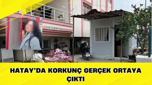 Hatay&rsquo;da Korkun&ccedil; Ger&ccedil;ek Ortaya &Ccedil;ıktı