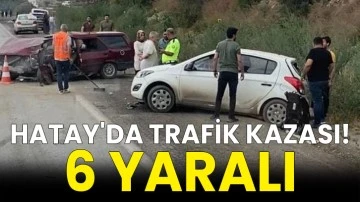 Hatay'da trafik kazası! 6 yaralı
