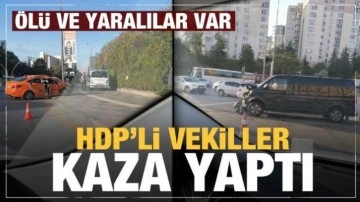 HDP'li vekiller kaza yaptı: Ölü ve yaralılar var