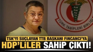 HDP'liler, TSK'ya iftira atan TTB Başkanı Fincancı'ya sahip çıktı!