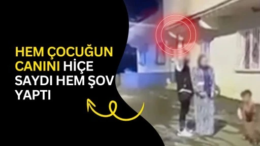 Hem &Ccedil;ocuğun Canını Hi&ccedil;e Saydı Hem Şov Yaptı