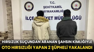 Hırsızlık suçundan aranan şahsın kimliğiyle oto hırsızlığı yapan 2 şüpheli yakalandı