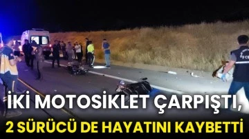 İki motosiklet çarpıştı, 2 sürücü de hayatını kaybetti