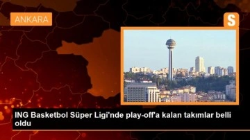 ING Basketbol Süper Ligi'nde play-off'a kalan takımlar belli oldu
