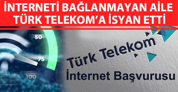 İnterneti bağlanmayan aile Türk Telekom'a isyan etti