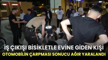 İş çıkışı bisikletle evine giden kişi otomobilin çarpması sonucu ağır yaralandı