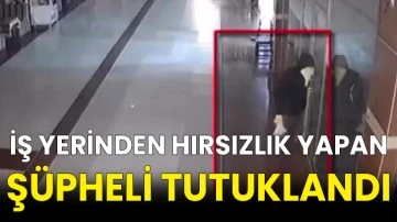 İş yerinden hırsızlık yapan şüpheli tutuklandı