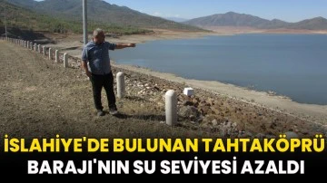 İslahiye'de bulunan Tahtaköprü Barajı'nın su seviyesi azaldı