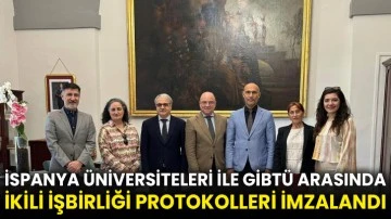 İspanya üniversiteleri ile GİBTÜ arasında ikili işbirliği protokolleri imzalandı