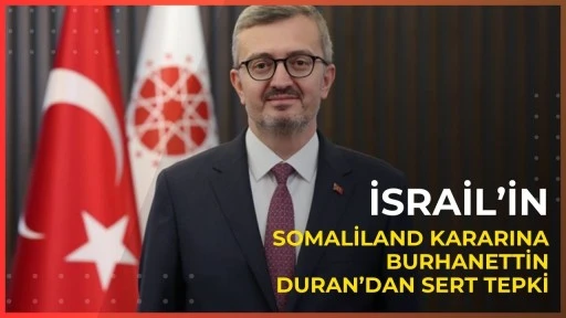 İsrail&rsquo;in Somaliland kararına Burhanettin Duran&rsquo;dan sert tepki