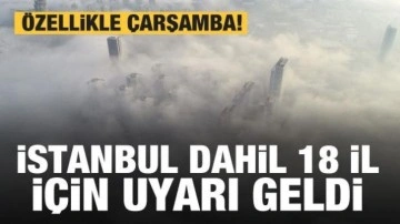 İstanbul dahil 16 il için Meteoroloji'den uyarı! Özellikle çarşambaya dikkat!