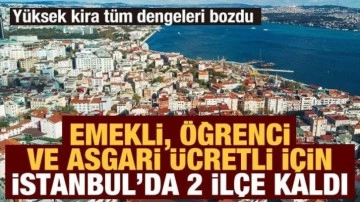 İstanbul'da iç göç başladı! Öğrenci, emekli ve asgari ücretli için İstanbul&rsquo;da 2 ilçe kal