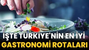 İşte Türkiye'nin en iyi gastronomi rotaları