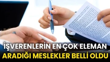 İşverenlerin en çok eleman aradığı meslekler belli oldu