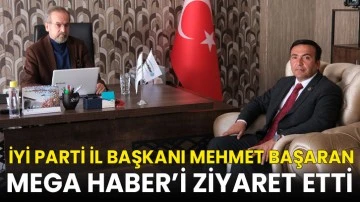  İYİ Parti İl Başkanı Mehmet Başaran Mega Haber’i Ziyaret Etti
