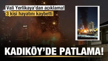Kadıköy'de patlama! 3 kişi hayatını kaybetti