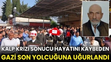 Kalp krizi sonucu hayatını kaybeden gazi son yolcuğuna uğurlandı