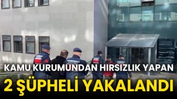 Kamu kurumundan hırsızlık yapan 2 şüpheli yakalandı