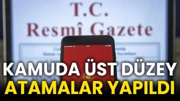 Kamuda üst düzey atamalar yapıldı