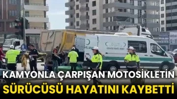 Kamyonla çarpışan motosikletin sürücüsü hayatını kaybetti