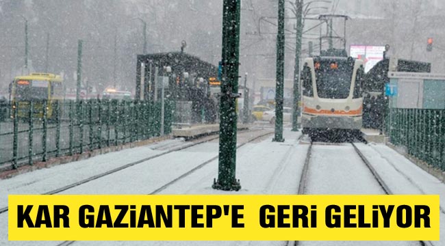 Kar Gaziantep'e  geri geliyor