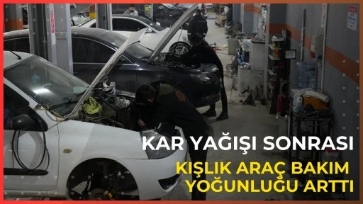 Kar yağışı sonrası kışlık ara&ccedil; bakım yoğunluğu arttı