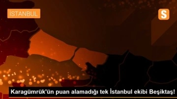 Karagümrük'ün puan alamadığı tek İstanbul ekibi Beşiktaş!