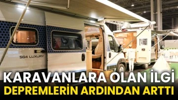 Karavanlara olan ilgi depremlerin ardından arttı