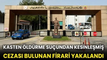 Kasten öldürme suçundan kesinleşmiş cezası bulunan firari yakalandı