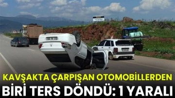 Kavşakta &ccedil;arpışan otomobillerden biri ters d&ouml;nd&uuml;: 1 yaralı