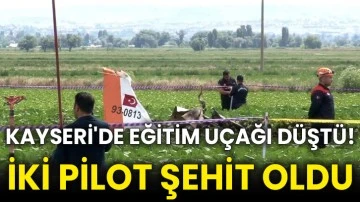 Kayseri'de eğitim uçağı düştü! İki pilot şehit oldu