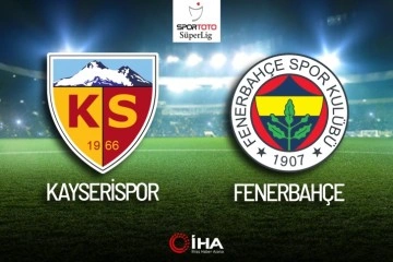 Kayserispor-Fenerbahçe Maçı Canlı Anlatım