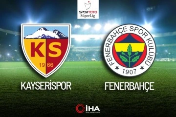 Kayserispor-Fenerbah&ccedil;e Ma&ccedil;ı Canlı Anlatım