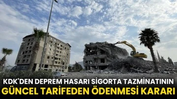 KDK'den deprem hasarı sigorta tazminatının güncel tarifeden ödenmesi kararı