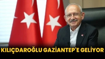Kılıçdaroğlu Gaziantep'e geliyor…