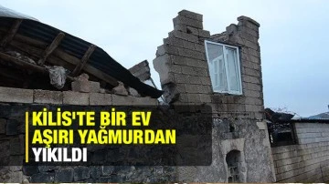 Kilis'te Bir Ev aşırı yağmurdan yıkıldı
