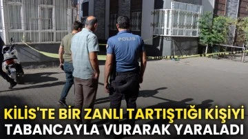 Kilis'te bir zanlı tartıştığı kişiyi tabancayla vurarak yaraladı