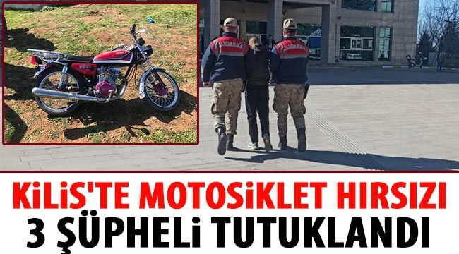 Kilis'te motosiklet hırsızı 3 şüpheli tutuklandı 