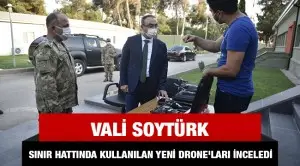 Kilis Valisi Soytürk, sınır hattındaki yeni Drone'ları inceledi