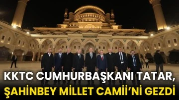 KKTC Cumhurbaşkanı Tatar, Şahinbey Millet Camii’ni gezdi