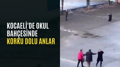 Kocaeli'de okul bah&ccedil;esinde korku dolu anlar