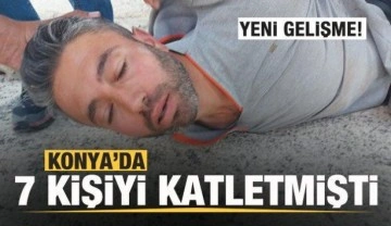 Konya'da aynı aileden 7 kişiyi katletmişti! Son dakika gelişmesi