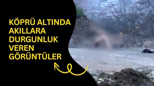 K&ouml;pr&uuml; altında akıllara durgunluk veren g&ouml;r&uuml;nt&uuml;ler
