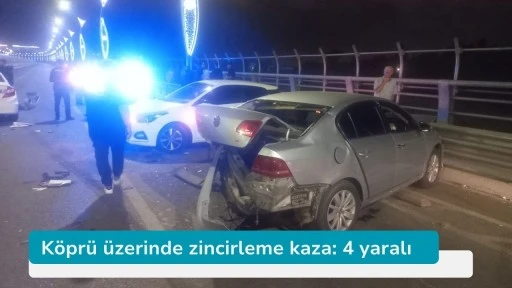 Köprü üzerinde zincirleme kaza: 4 yaralı