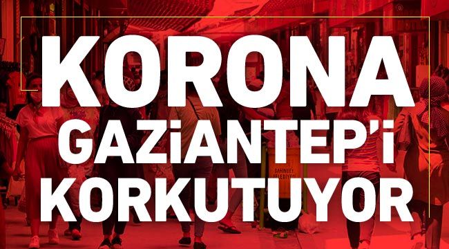 Korona Gaziantep'i korkutuyor