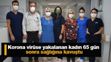 Korona virüse yakalanan kadın 65 gün sonra sağlığına kavuştu