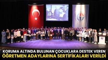 Koruma altında bulunan çocuklara destek veren öğretmen adaylarına sertifikaları verildi