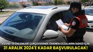 Kovid-19 önlemleri çerçevesinde ödenen cezaların iadesi için 31 Aralık 2024'e kadar başvurulacak!