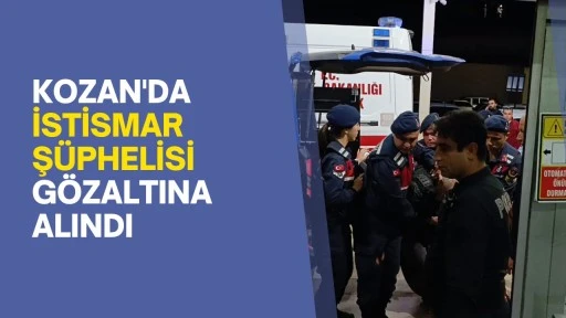 Kozan'da istismar şüphelisi gözaltına alındı